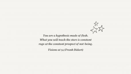 You are a hypothesis made of flesh (Bidart) wallpaper