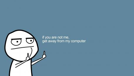 Stay Away from My Computer Meme wallpaper