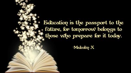 Education is the passport to the future, for tomorrow belongs to those who prepare for it today. wallpaper