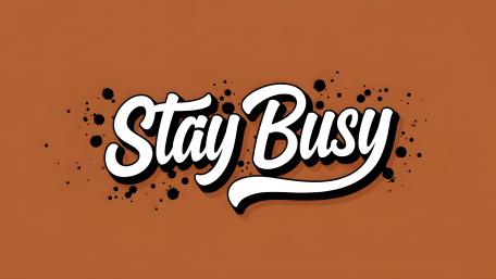 Stay Busy wallpaper