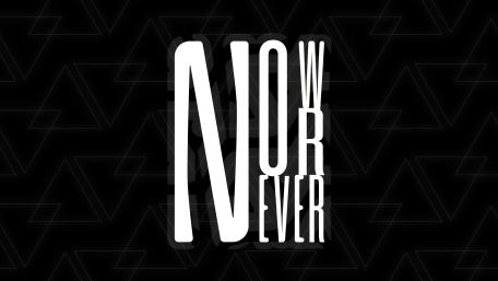 Now or Never wallpaper