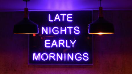 Late nights Early mornings wallpaper