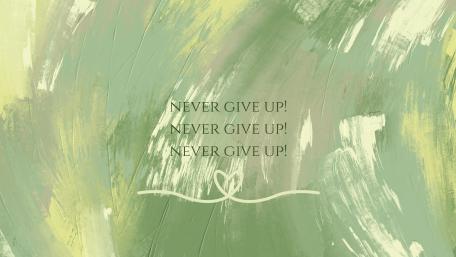 NEVER GIVE UP! wallpaper