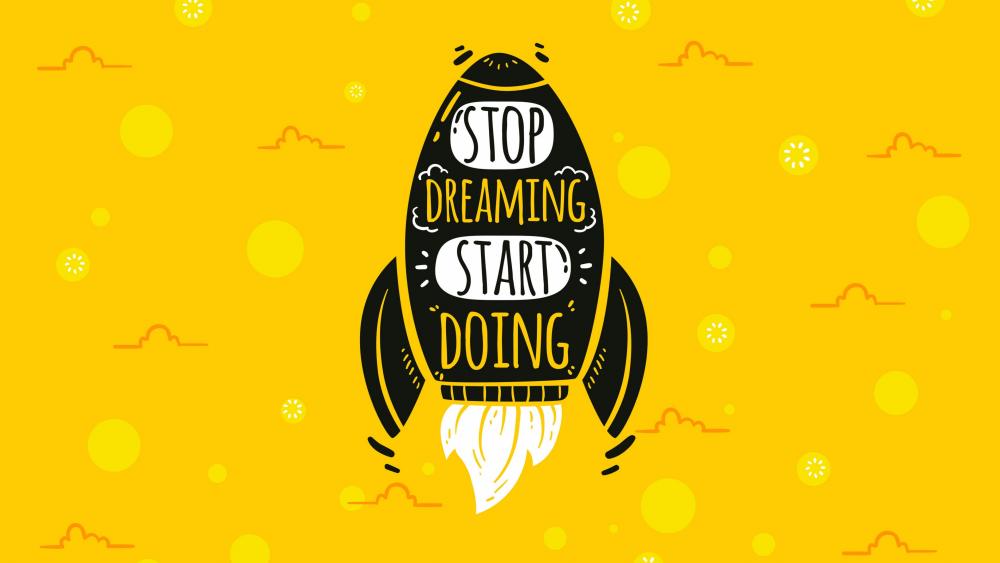 Stop dreaming start doing wallpaper