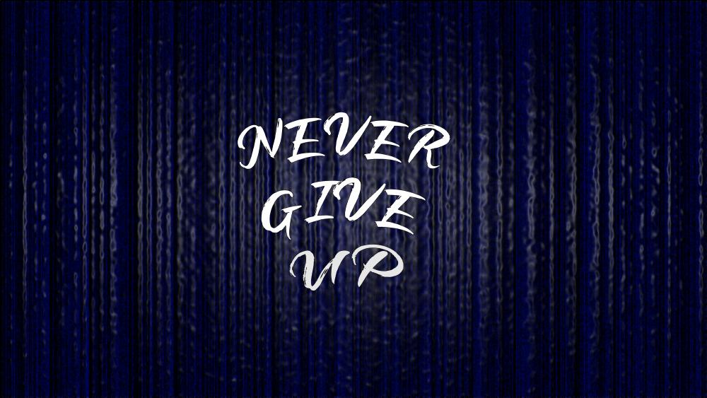 never give up wallpaper