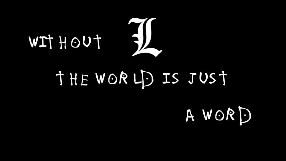 Without L the world is just a word wallpaper